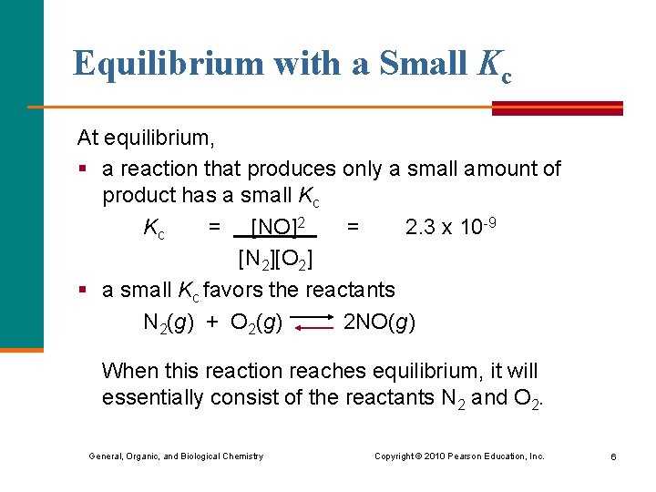 Equilibrium with a Small Kc At equilibrium, § a reaction that produces only a