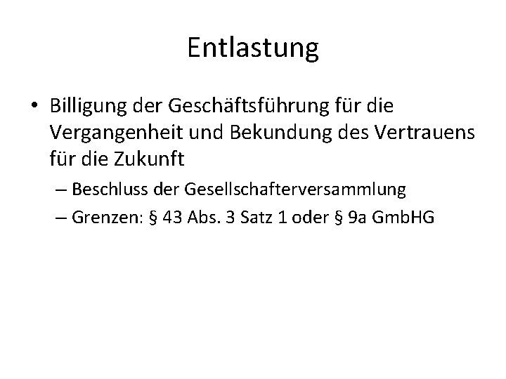 Entlastung • Billigung der Geschäftsführung für die Vergangenheit und Bekundung des Vertrauens für die