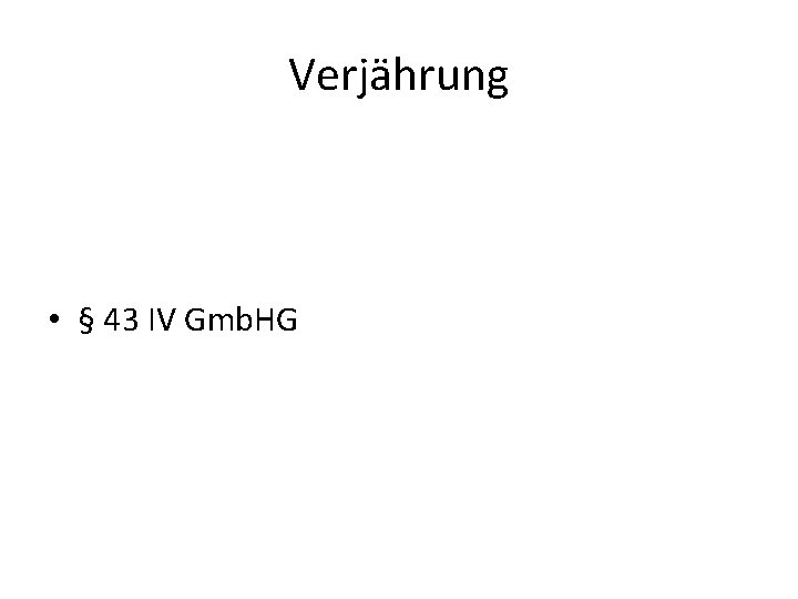 Verjährung • § 43 IV Gmb. HG 