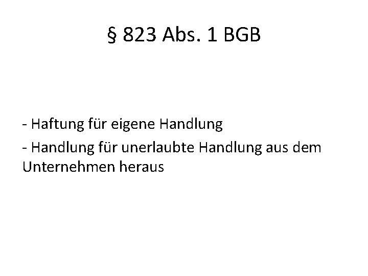 § 823 Abs. 1 BGB - Haftung für eigene Handlung - Handlung für unerlaubte