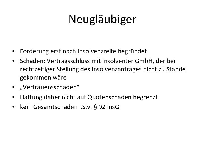 Neugläubiger • Forderung erst nach Insolvenzreife begründet • Schaden: Vertragsschluss mit insolventer Gmb. H,