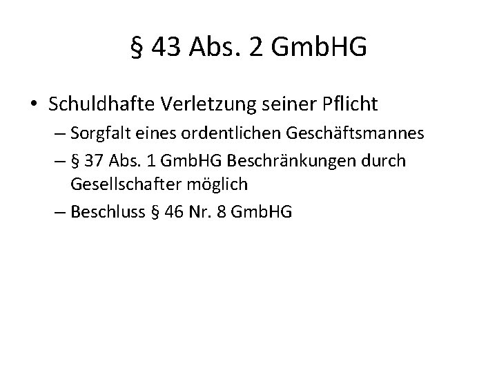 § 43 Abs. 2 Gmb. HG • Schuldhafte Verletzung seiner Pflicht – Sorgfalt eines