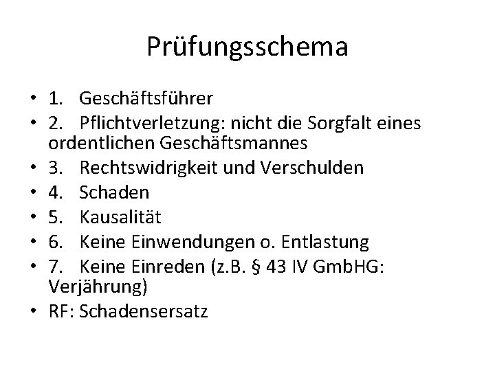 Prüfungsschema • 1. Geschäftsführer • 2. Pflichtverletzung: nicht die Sorgfalt eines ordentlichen Geschäftsmannes •