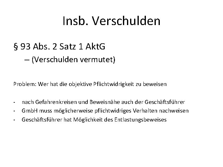 Insb. Verschulden § 93 Abs. 2 Satz 1 Akt. G – (Verschulden vermutet) Problem: