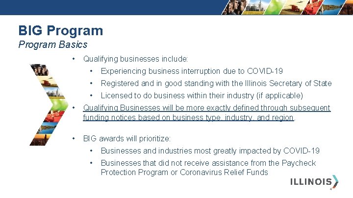 BIG Program Basics • Qualifying businesses include: • Experiencing business interruption due to COVID-19