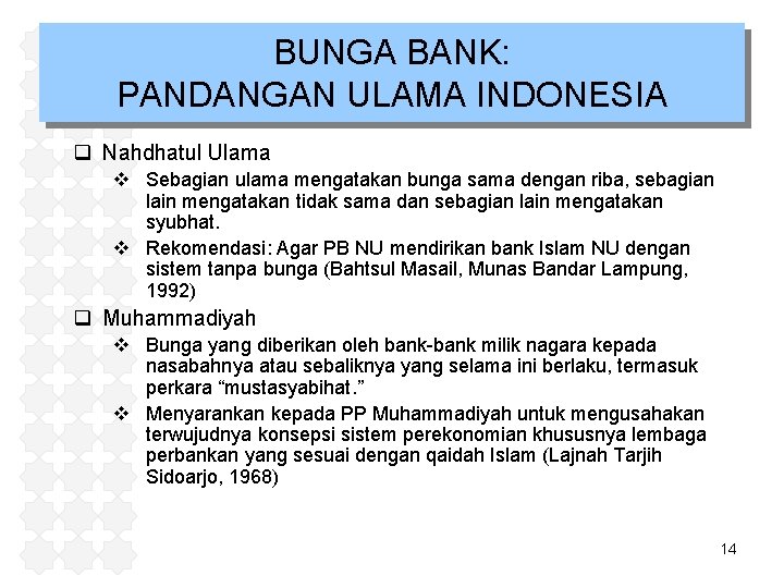 BUNGA BANK: PANDANGAN ULAMA INDONESIA q Nahdhatul Ulama v Sebagian ulama mengatakan bunga sama