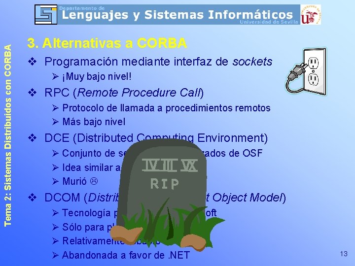 Tema 2: Sistemas Distribuidos con CORBA 3. Alternativas a CORBA v Programación mediante interfaz