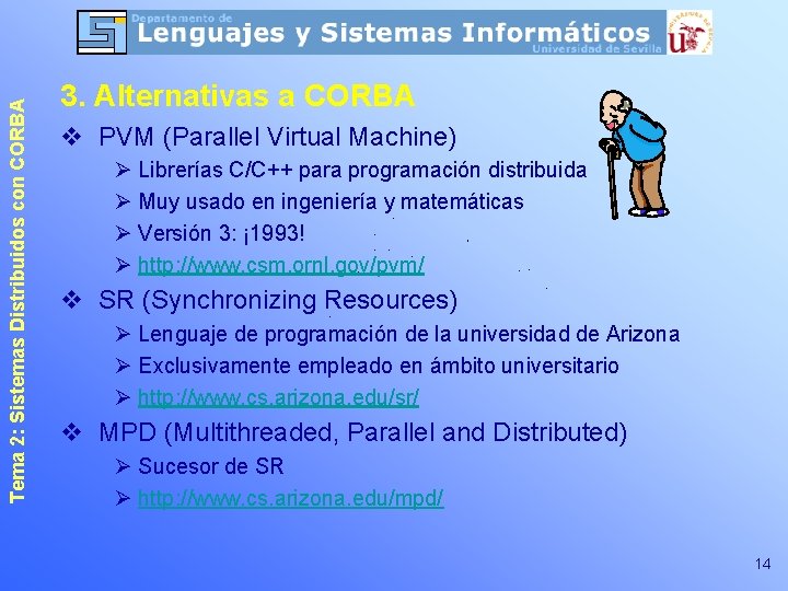 Tema 2: Sistemas Distribuidos con CORBA 3. Alternativas a CORBA v PVM (Parallel Virtual