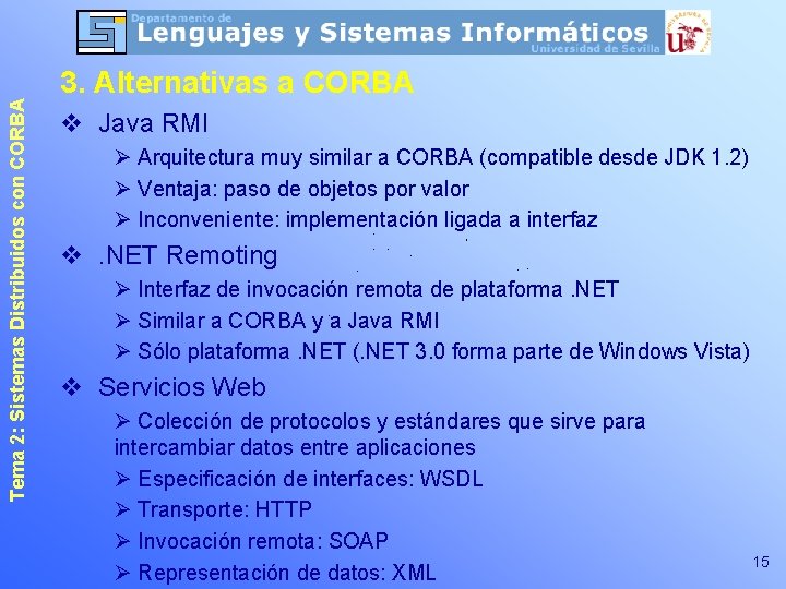 Tema 2: Sistemas Distribuidos con CORBA 3. Alternativas a CORBA v Java RMI Ø