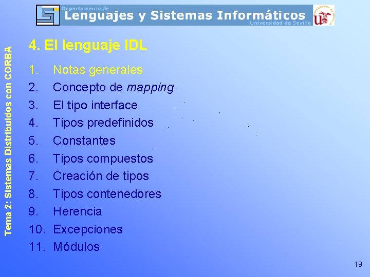 Tema 2: Sistemas Distribuidos con CORBA 4. El lenguaje IDL 1. 2. 3. 4.