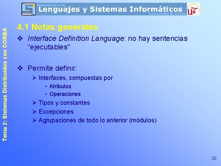 Tema 2: Sistemas Distribuidos con CORBA 4. 1 Notas generales v Interface Definition Language: