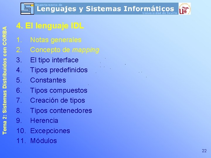 Tema 2: Sistemas Distribuidos con CORBA 4. El lenguaje IDL 1. 2. 3. 4.