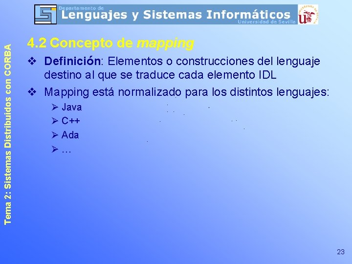 Tema 2: Sistemas Distribuidos con CORBA 4. 2 Concepto de mapping v Definición: Elementos