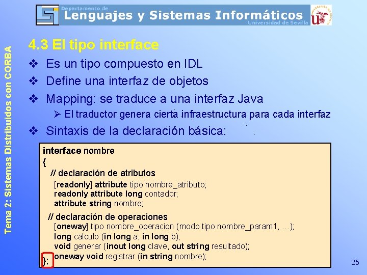 Tema 2: Sistemas Distribuidos con CORBA 4. 3 El tipo interface v Es un