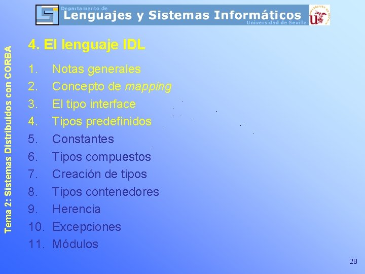 Tema 2: Sistemas Distribuidos con CORBA 4. El lenguaje IDL 1. 2. 3. 4.