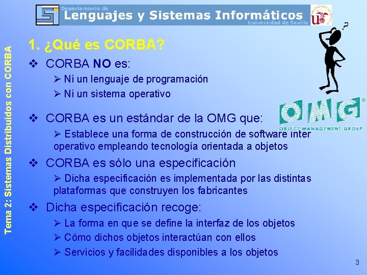 Tema 2: Sistemas Distribuidos con CORBA 1. ¿Qué es CORBA? v CORBA NO es: