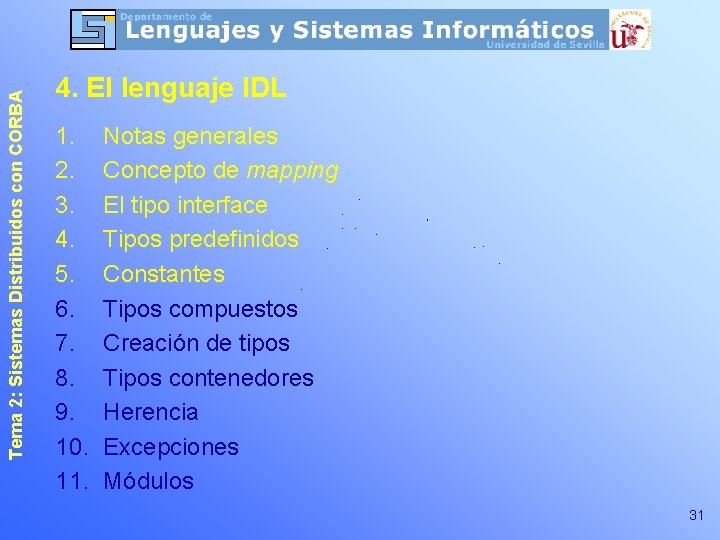 Tema 2: Sistemas Distribuidos con CORBA 4. El lenguaje IDL 1. 2. 3. 4.