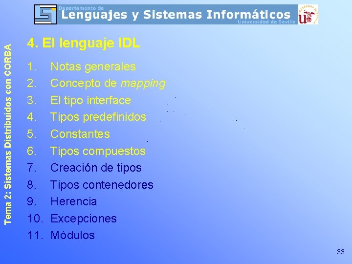 Tema 2: Sistemas Distribuidos con CORBA 4. El lenguaje IDL 1. 2. 3. 4.