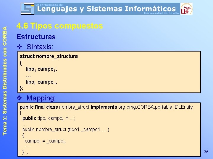 Tema 2: Sistemas Distribuidos con CORBA 4. 6 Tipos compuestos Estructuras v Sintaxis: struct