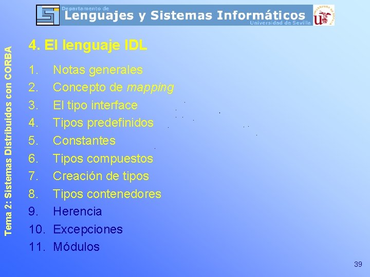 Tema 2: Sistemas Distribuidos con CORBA 4. El lenguaje IDL 1. 2. 3. 4.