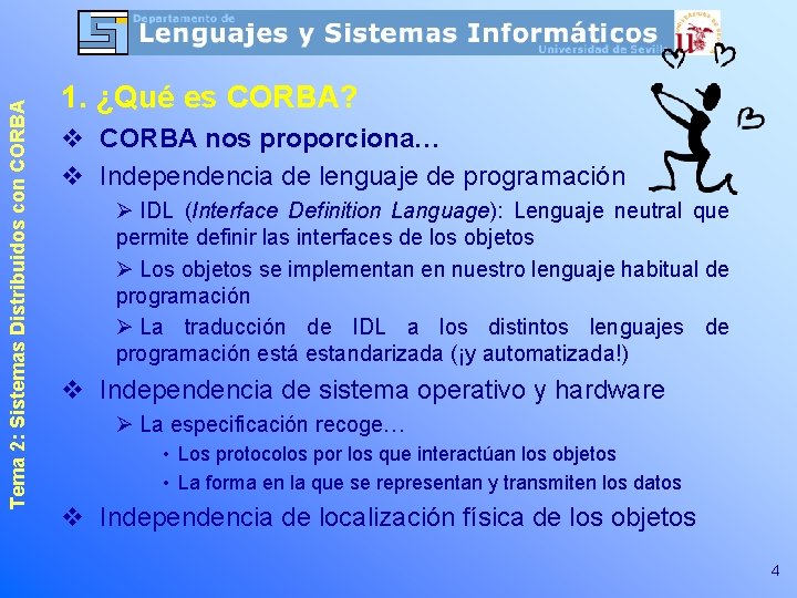 Tema 2: Sistemas Distribuidos con CORBA 1. ¿Qué es CORBA? v CORBA nos proporciona…