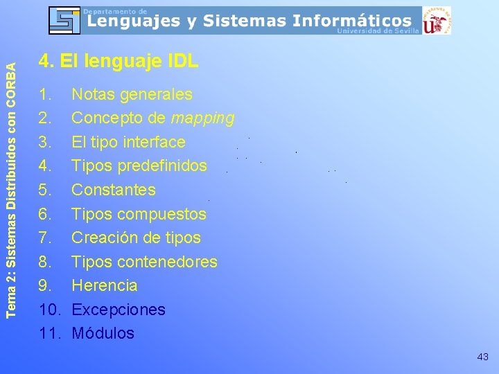 Tema 2: Sistemas Distribuidos con CORBA 4. El lenguaje IDL 1. 2. 3. 4.