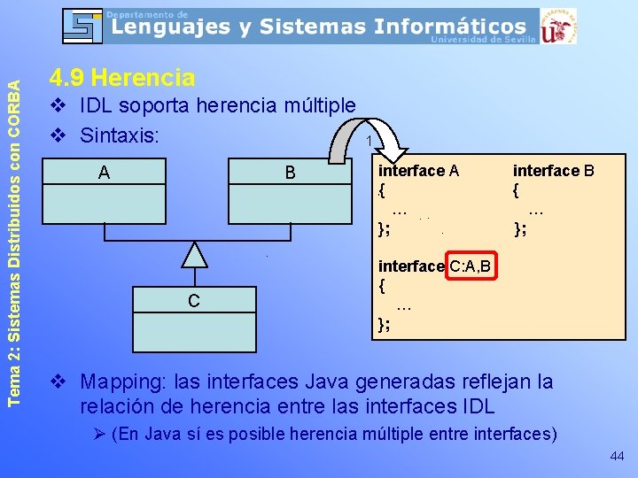 Tema 2: Sistemas Distribuidos con CORBA 4. 9 Herencia v IDL soporta herencia múltiple