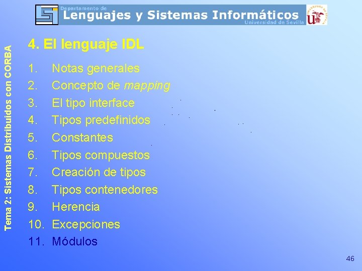 Tema 2: Sistemas Distribuidos con CORBA 4. El lenguaje IDL 1. 2. 3. 4.