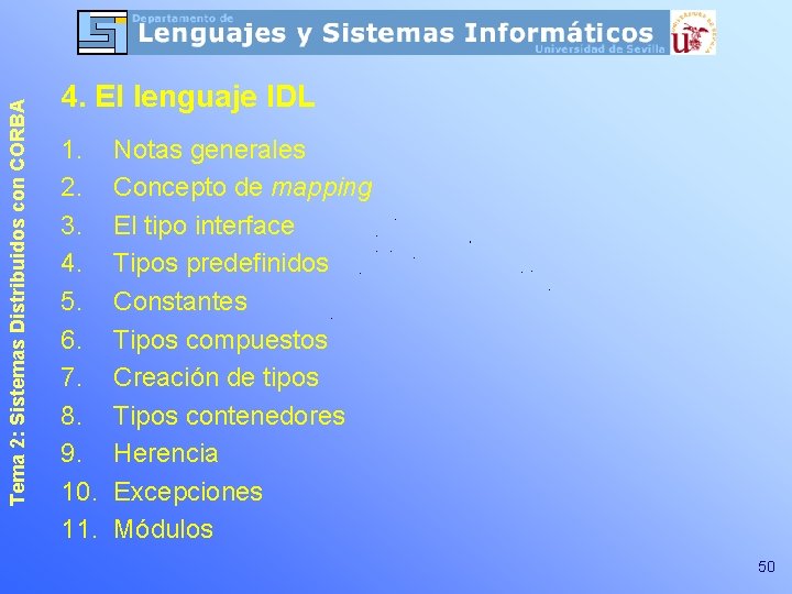 Tema 2: Sistemas Distribuidos con CORBA 4. El lenguaje IDL 1. 2. 3. 4.