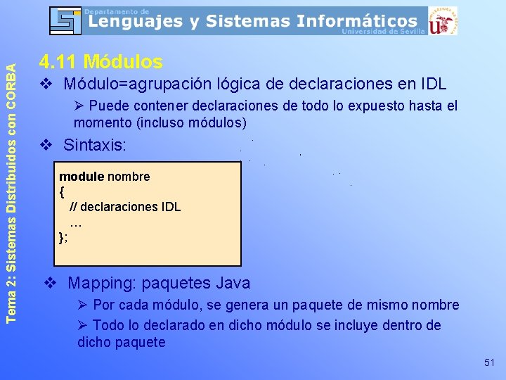 Tema 2: Sistemas Distribuidos con CORBA 4. 11 Módulos v Módulo=agrupación lógica de declaraciones