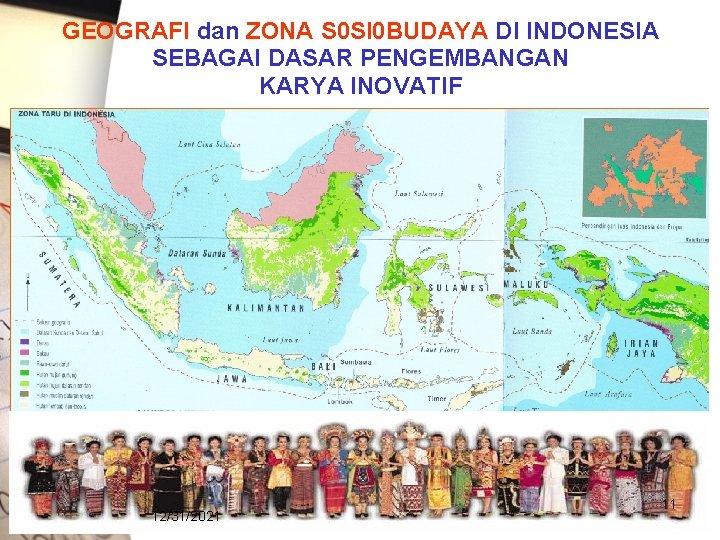 GEOGRAFI dan ZONA S 0 SI 0 BUDAYA DI INDONESIA SEBAGAI DASAR PENGEMBANGAN KARYA