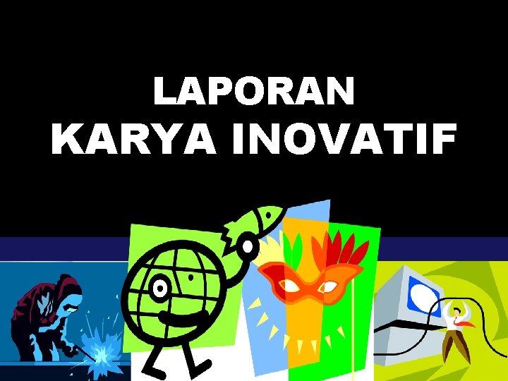 LAPORAN KARYA INOVATIF 