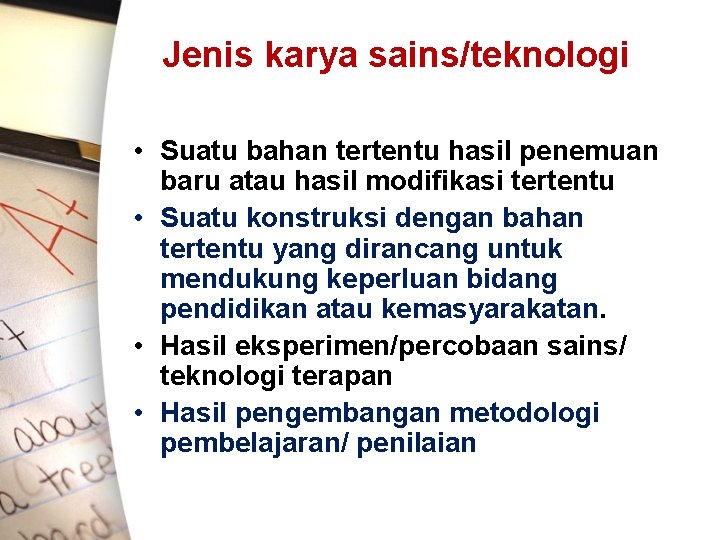 Jenis karya sains/teknologi • Suatu bahan tertentu hasil penemuan baru atau hasil modifikasi tertentu