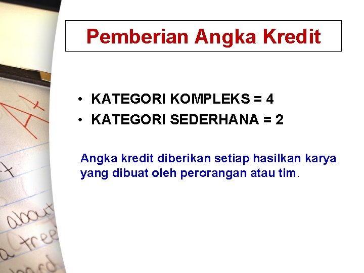 Pemberian Angka Kredit • KATEGORI KOMPLEKS = 4 • KATEGORI SEDERHANA = 2 Angka