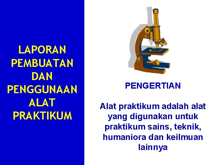 LAPORAN PEMBUATAN DAN PENGGUNAAN ALAT PRAKTIKUM PENGERTIAN Alat praktikum adalah alat yang digunakan untuk