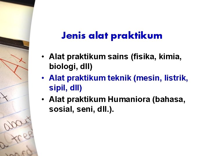 Jenis alat praktikum • Alat praktikum sains (fisika, kimia, biologi, dll) • Alat praktikum