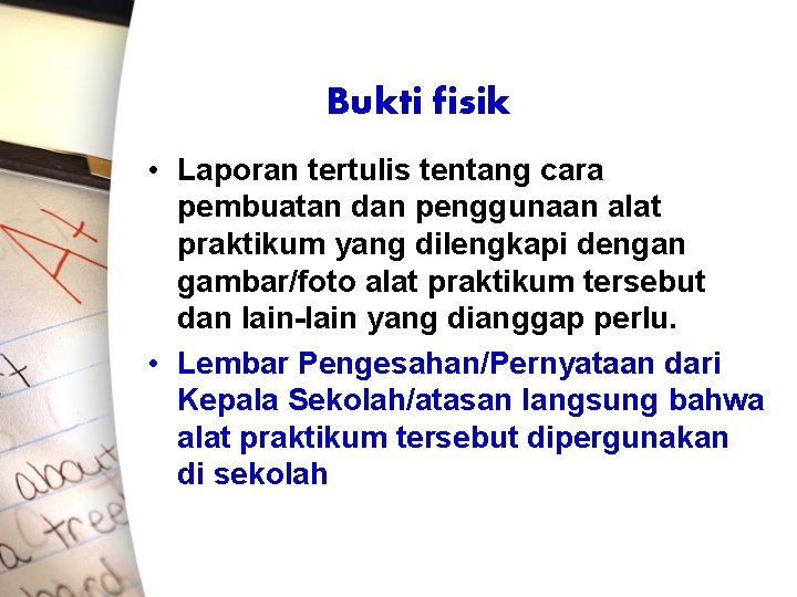 Bukti fisik • Laporan tertulis tentang cara pembuatan dan penggunaan alat praktikum yang dilengkapi