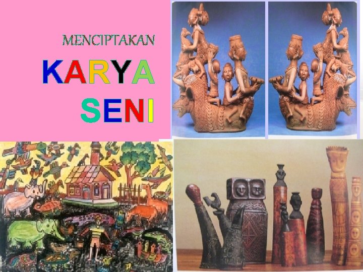 MENCIPTAKAN KARYA SENI supriatun , 2013 40 