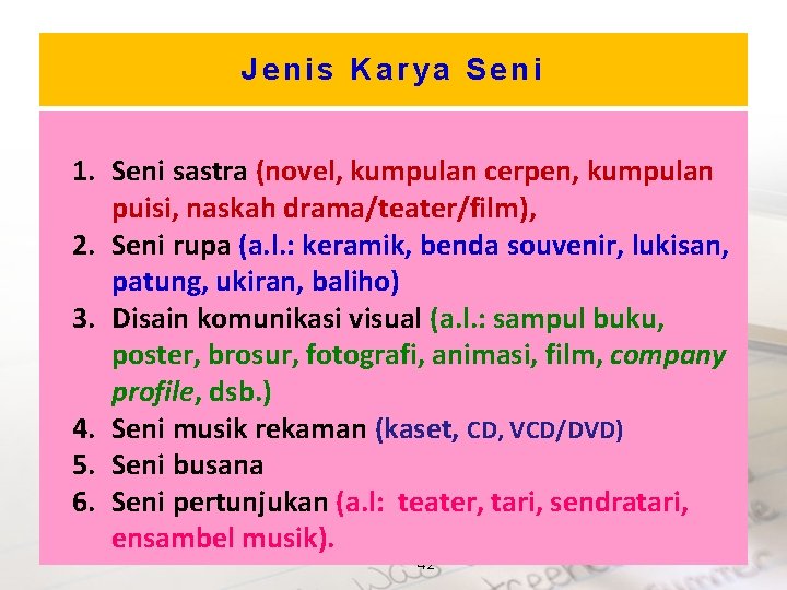 Jenis Karya Seni 1. Seni sastra (novel, kumpulan cerpen, kumpulan puisi, naskah drama/teater/film), 2.