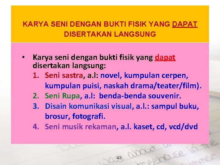 KARYA SENI DENGAN BUKTI FISIK YANG DAPAT DISERTAKAN LANGSUNG • Karya seni dengan bukti