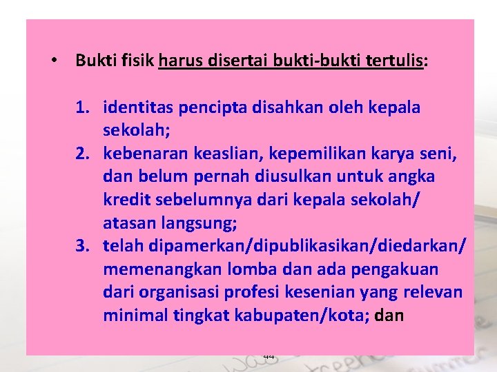  • Bukti fisik harus disertai bukti-bukti tertulis: 1. identitas pencipta disahkan oleh kepala