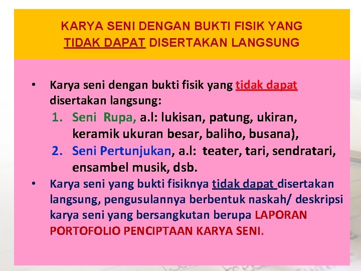 KARYA SENI DENGAN BUKTI FISIK YANG TIDAK DAPAT DISERTAKAN LANGSUNG • Karya seni dengan