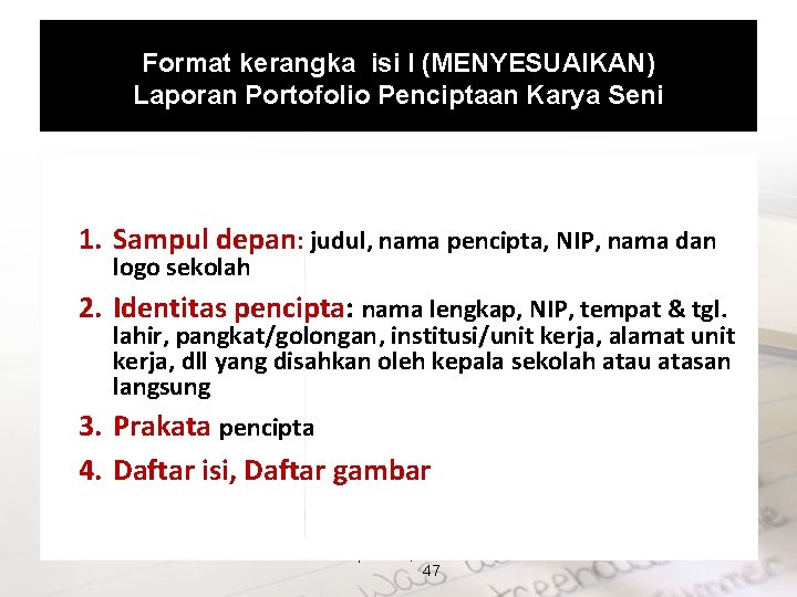 Format kerangka isi I (MENYESUAIKAN) Laporan Portofolio Penciptaan Karya Seni 1. Sampul depan: judul,