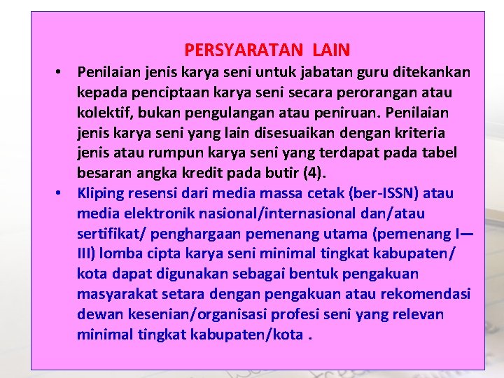 PERSYARATAN LAIN • Penilaian jenis karya seni untuk jabatan guru ditekankan kepada penciptaan karya