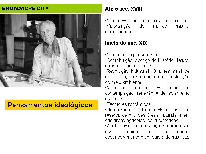 BROADACRE CITY Até o séc. XVIII • Mundo criado para servir ao homem. •