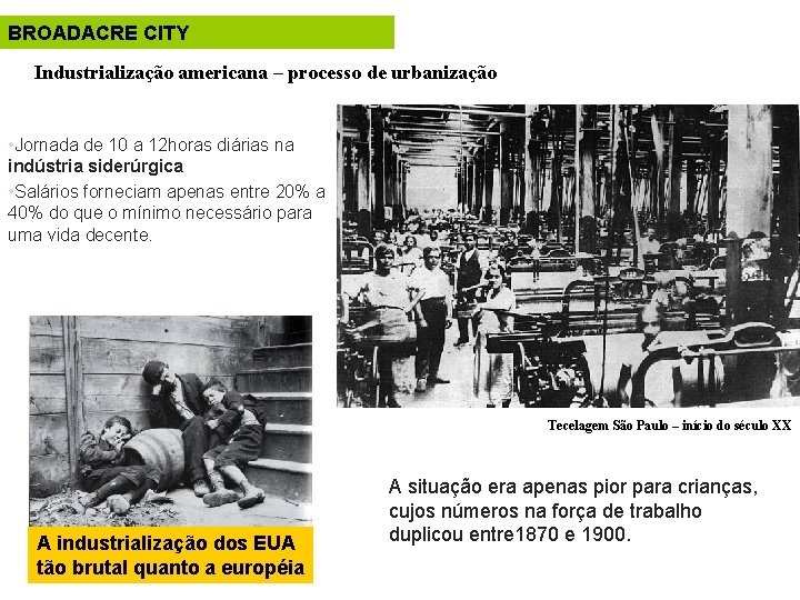 BROADACRE CITY Industrialização americana – processo de urbanização • Jornada de 10 a 12