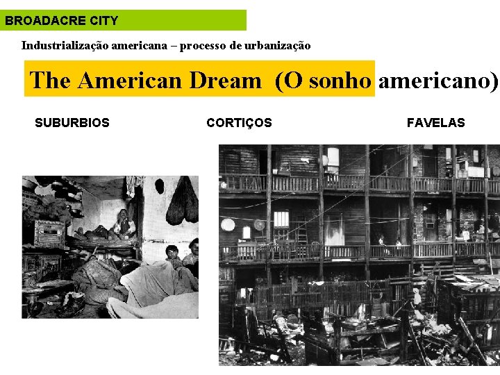 BROADACRE CITY Industrialização americana – processo de urbanização The American Dream (O sonho americano)