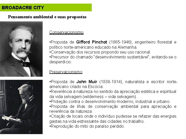 BROADACRE CITY Pensamento ambiental e suas propostas Conservacionismo • Proposta de Gifford Pinchot (1865