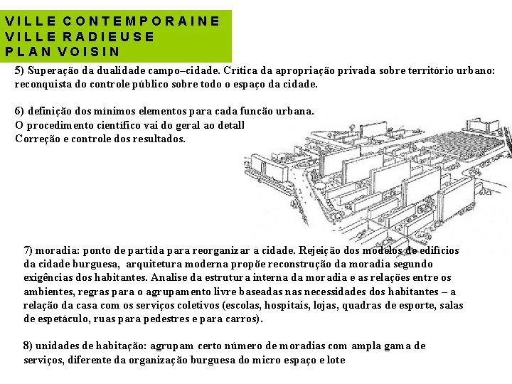 VILLE CONTEMPORAINE VILLE RADIEUSE PLAN VOISIN 5) Superação da dualidade campo–cidade. Crítica da apropriação