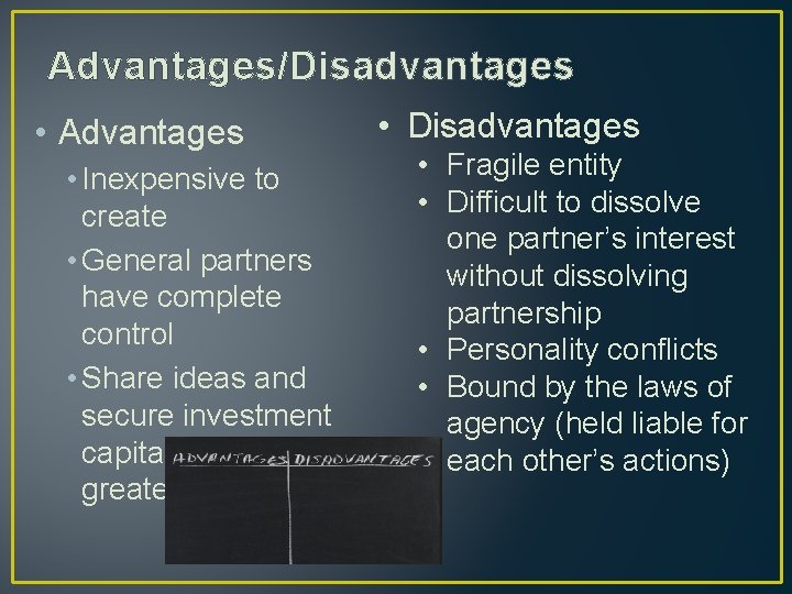 Advantages/Disadvantages • Advantages • Inexpensive to create • General partners have complete control •